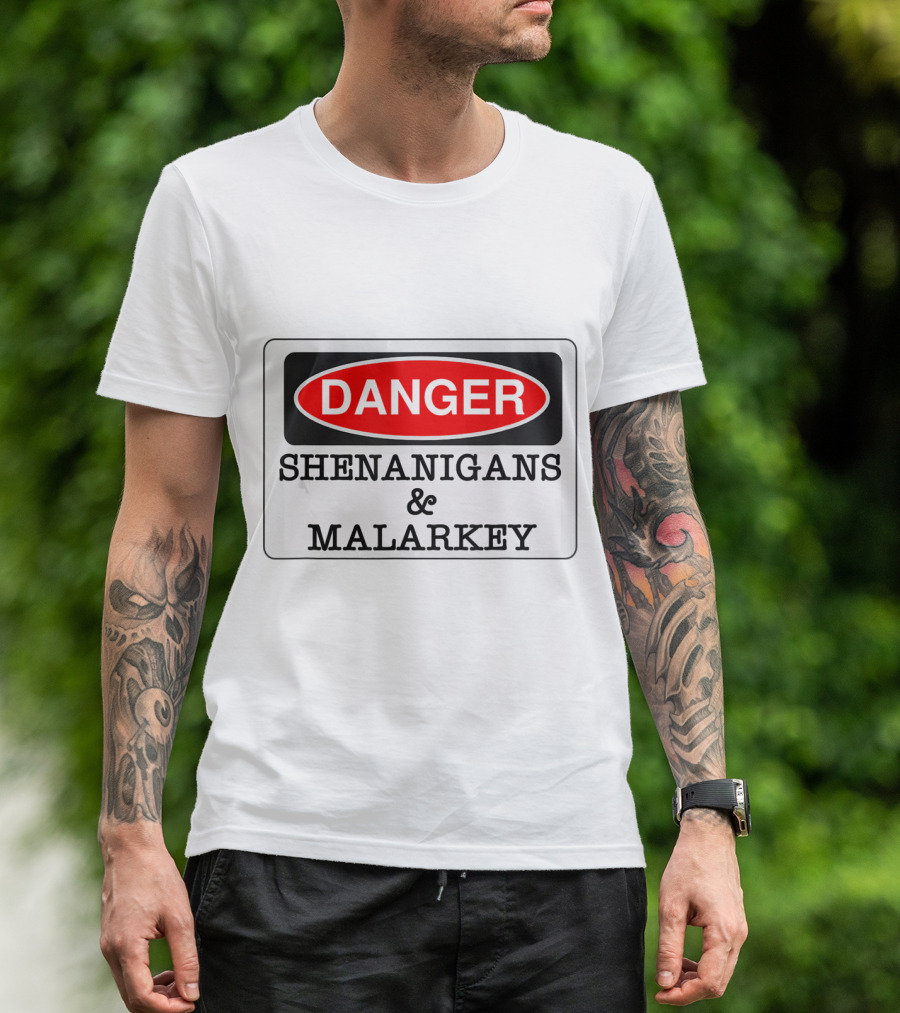 Danger Shenanigans Malarkey Funny Irish St Patrick's Day Warning Sign T-Shirt