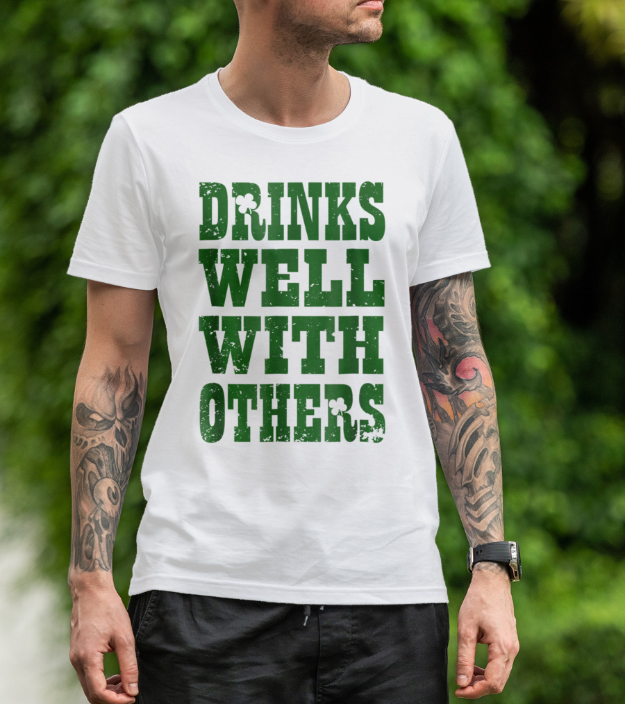 Drinks Well With Others Saint Patricks Day Shamrock Green T-Shirt