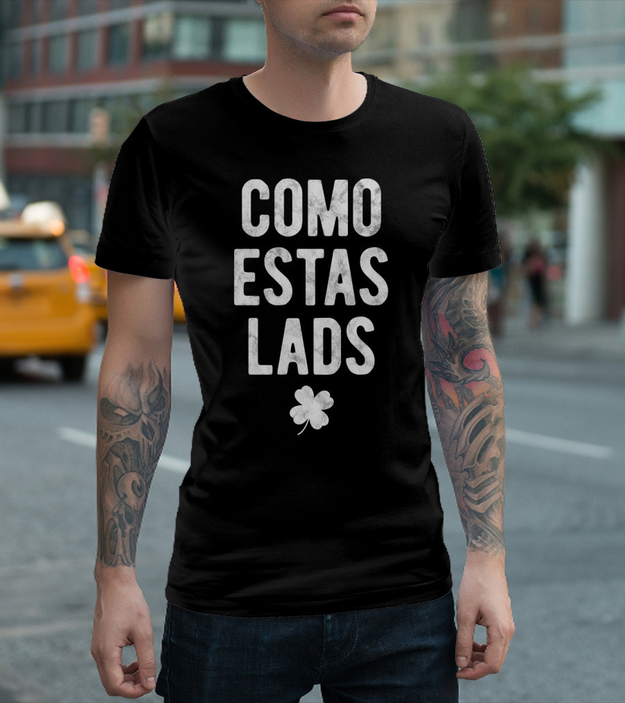 Como Estas Lads Shamrock St Patricks Day Spanish Mexican T-Shirt