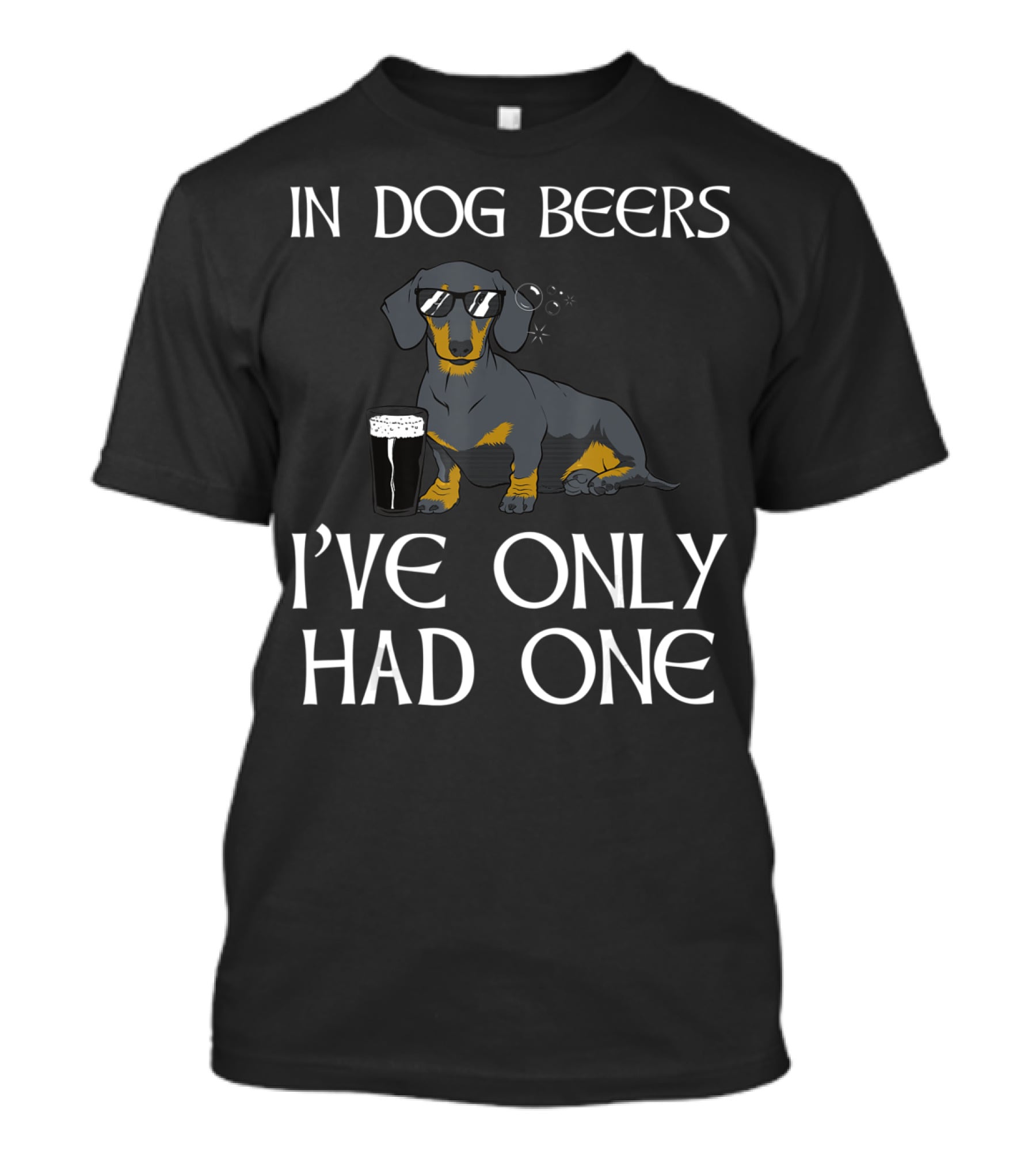 Dachshund In Dog Beers I've Only Had One Funny Irish Dog T-Shirt