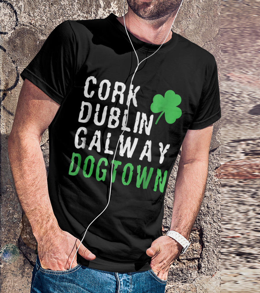 Cork Dublin Galway Dogtown St. Patrick's Day St. Louis Irish Cities Shamrock T-Shirt