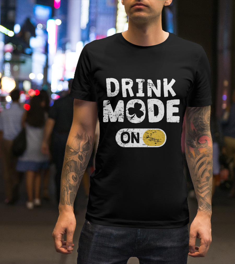 Drink Mode On St. Patrick's Day Shamrock Switch T-Shirt