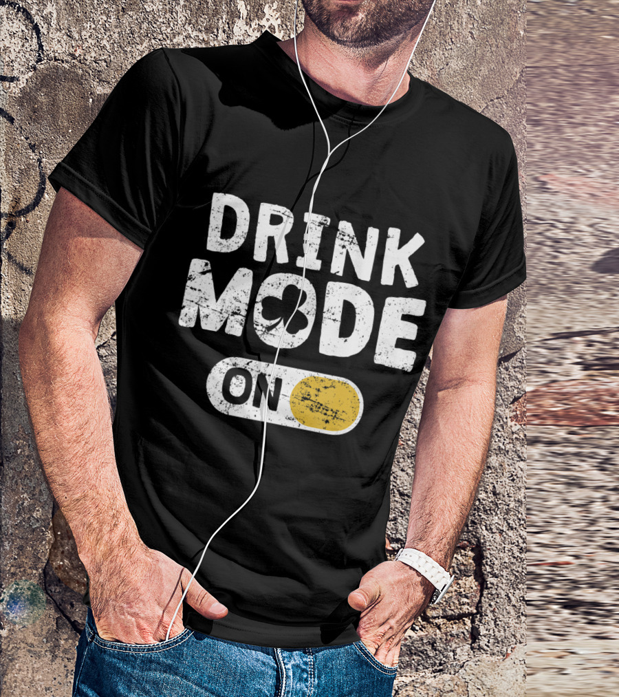 Drink Mode On St. Patrick's Day Shamrock Switch T-Shirt