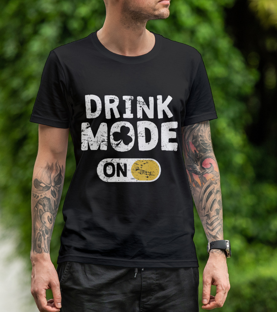 Drink Mode On St. Patrick's Day Shamrock Switch T-Shirt