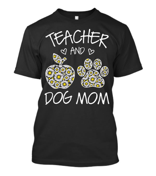 TEACHER AND DOG MOM Daisy Pattern Apple And Paw T-Shirt