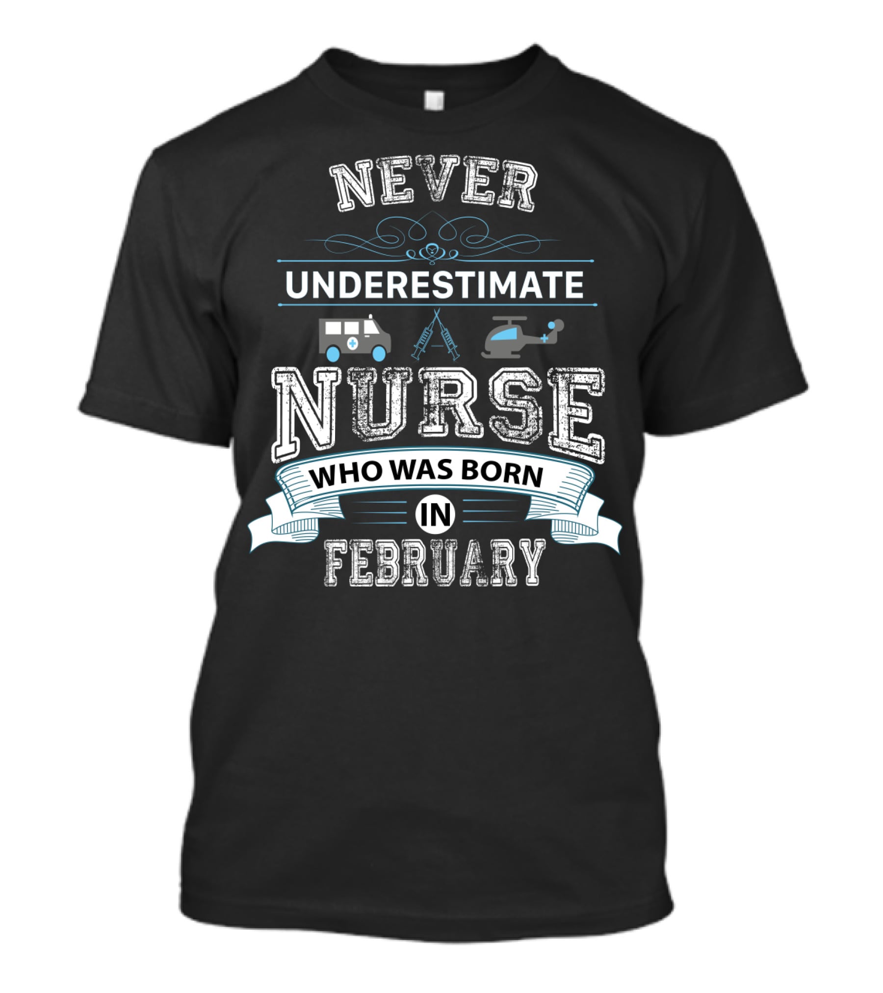 NEVER UNDERESTIMATE A NURSE WHO WAS BORN IN FEBRUARY WITH MEDICAL SYMBOLS AND TRANSPORT ICONS T-Shirt