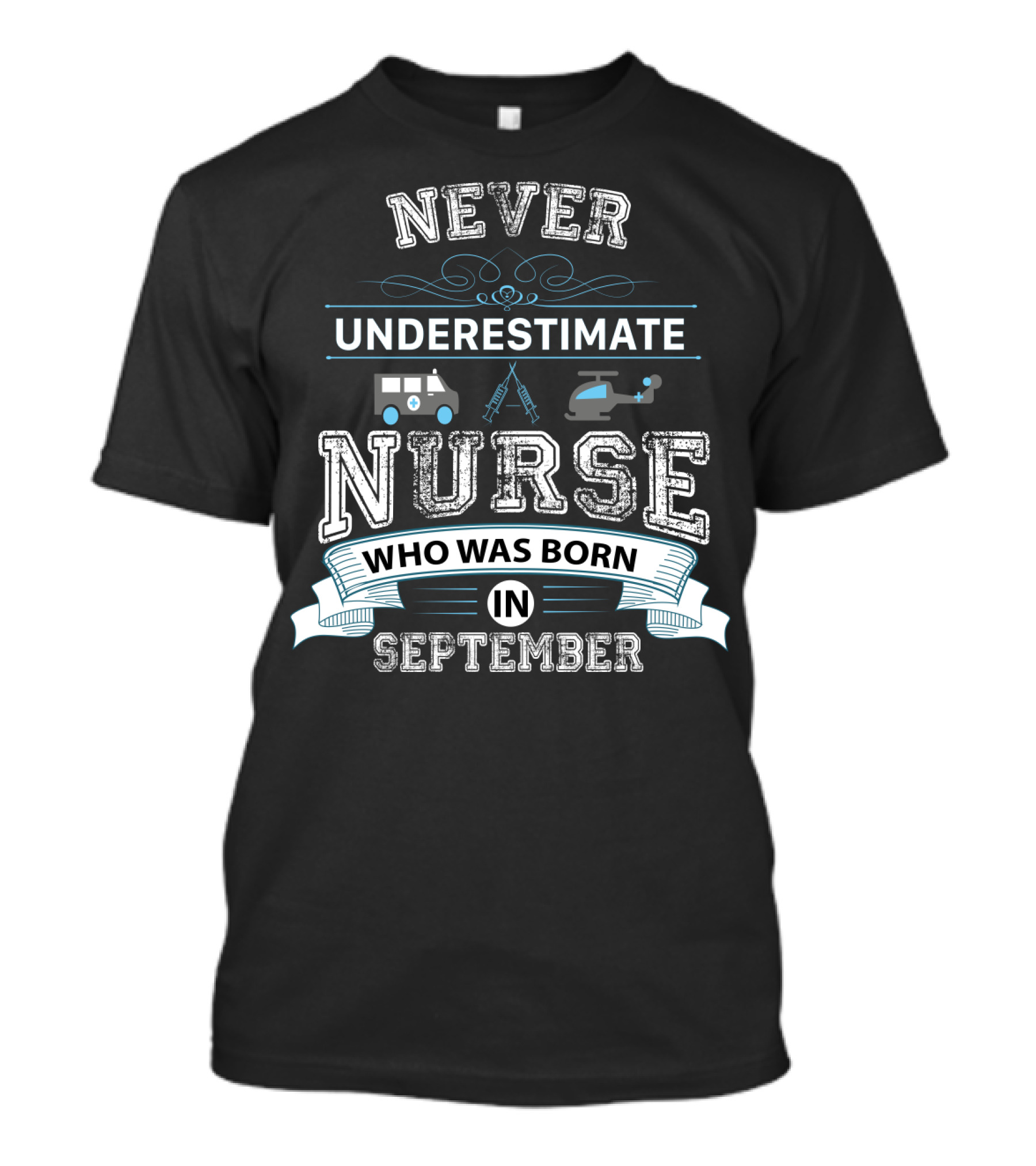 Never Underestimate A Nurse Born In September With Ambulance Helicopter And Syringe Icons T-Shirt