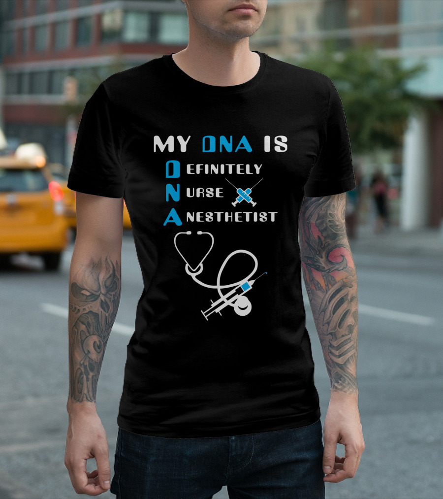 My DNA Is Definitely Nurse Anesthetist T-Shirt