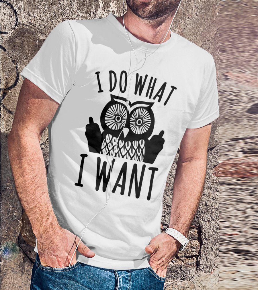I Do What I Want Owl T-Shirt