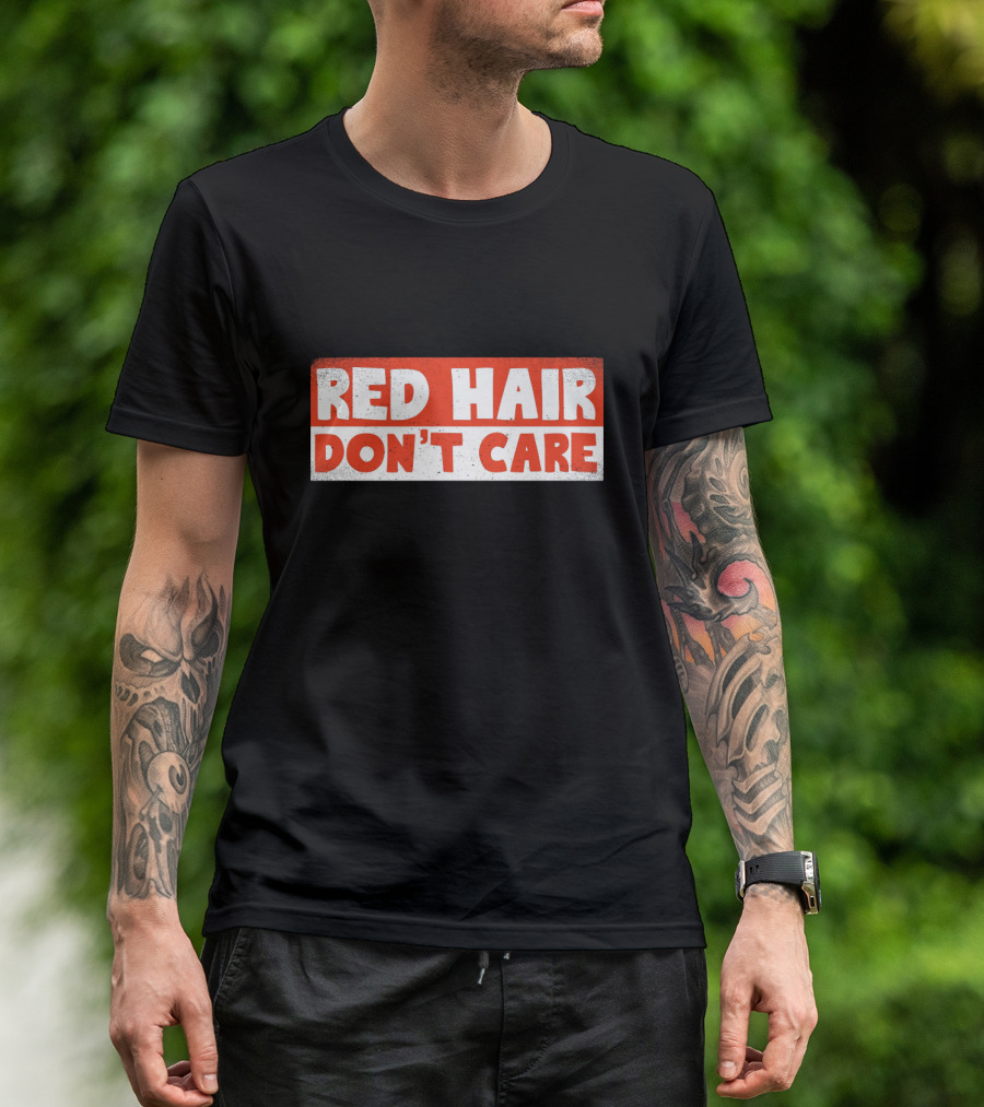 Red Hair Don't Care Bold White Text On Red Distressed Background T-Shirt