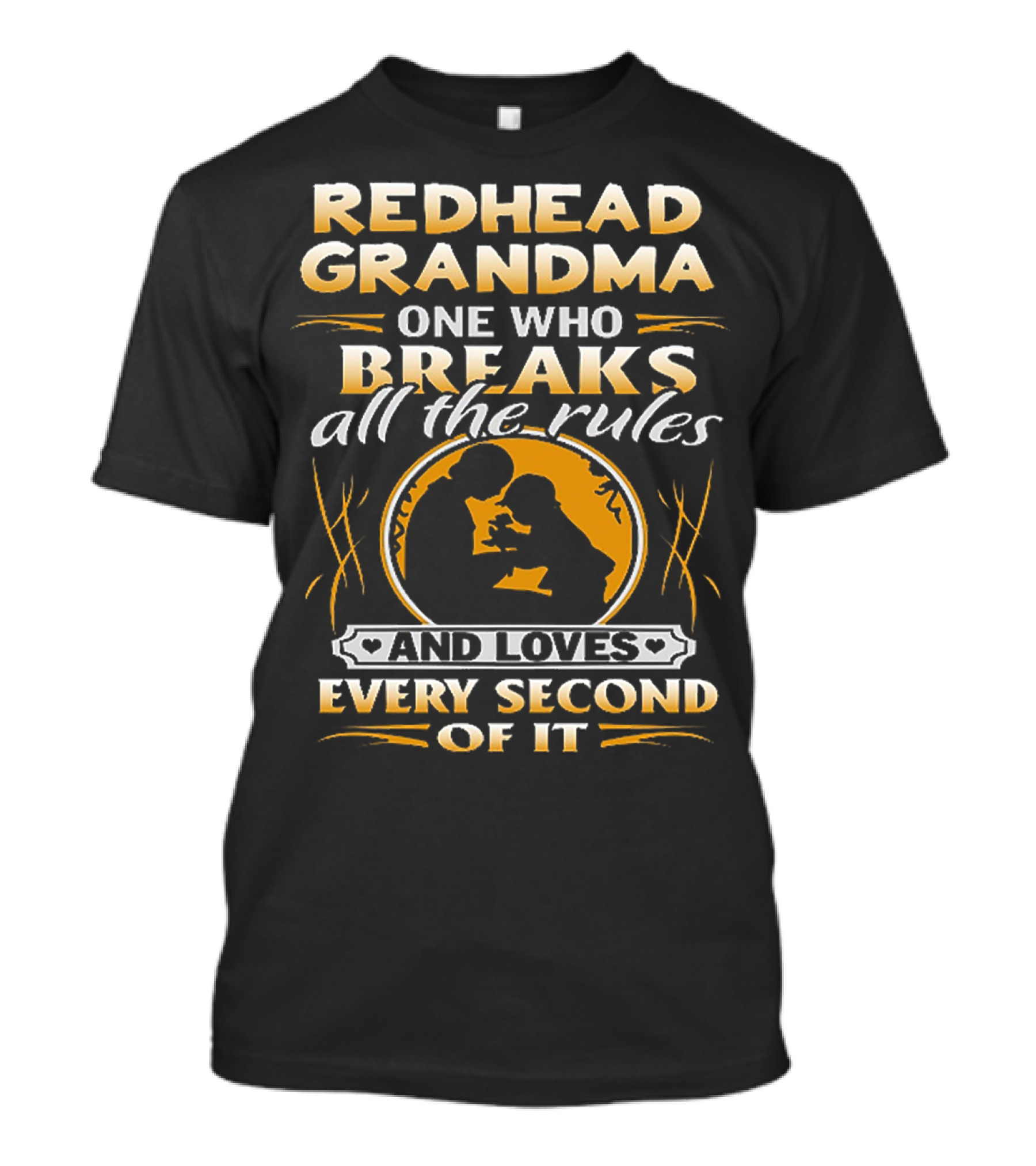 Redhead Grandma One Who Breaks All The Rules And Loves Every Second Of It T-Shirt