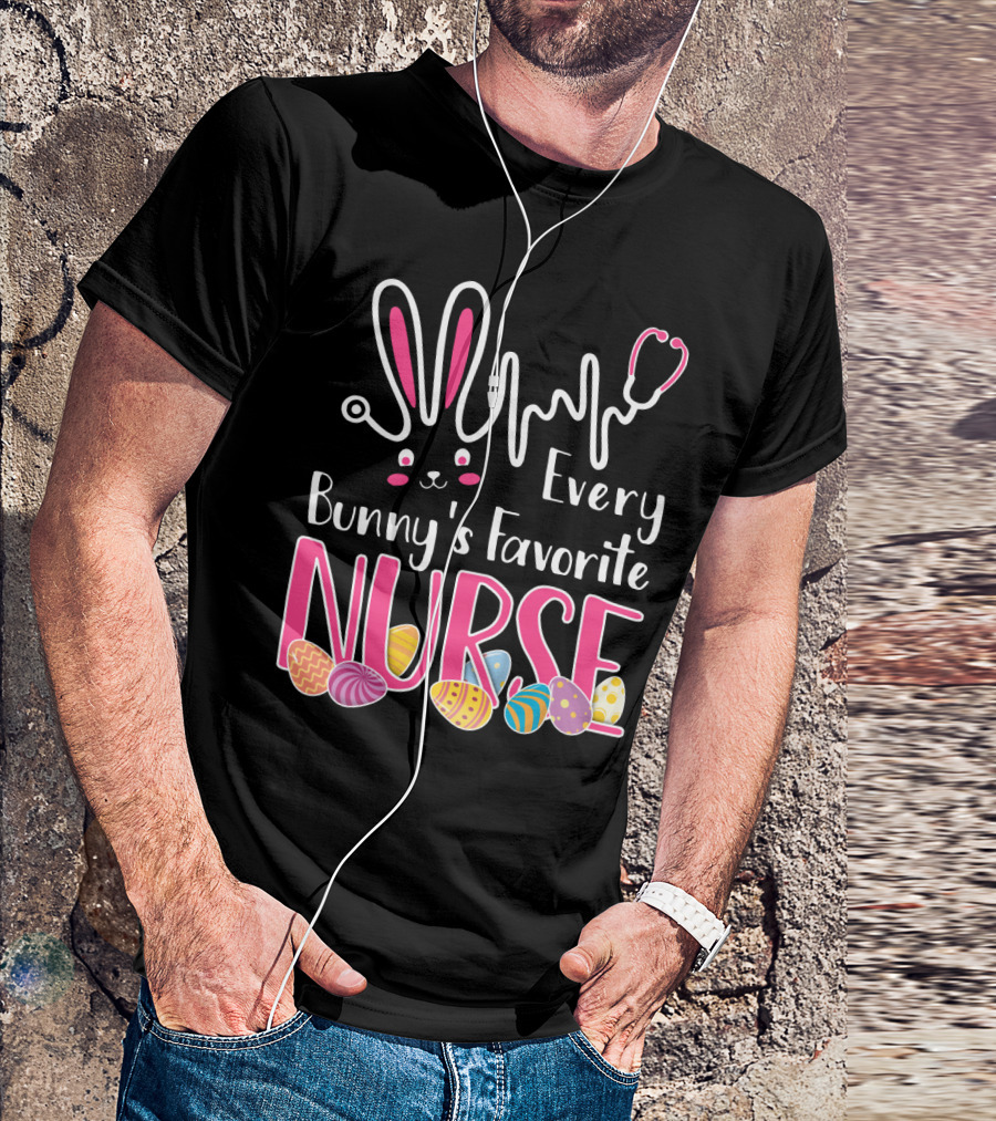 Every Bunny's Favorite Nurse With Bunny Ears And Stethoscope Easter Eggs T-Shirt