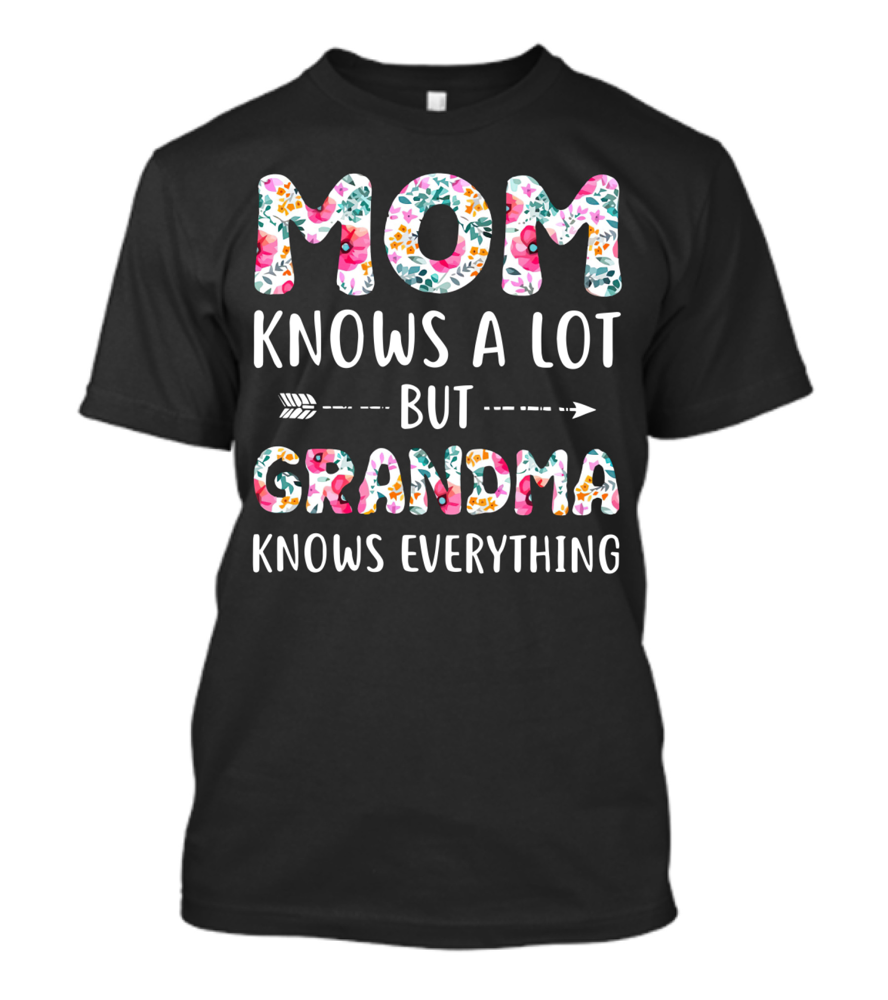 Mom Knows A Lot But Grandma Knows Everything Floral T-Shirt