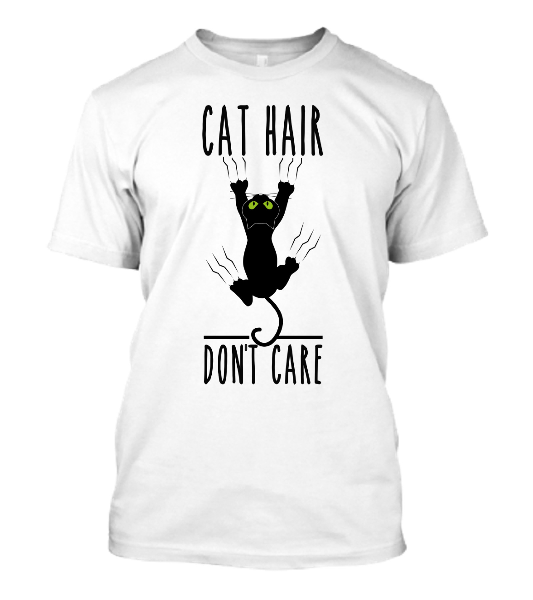Cat Hair Don't Care Black Scratching Cat T-Shirt