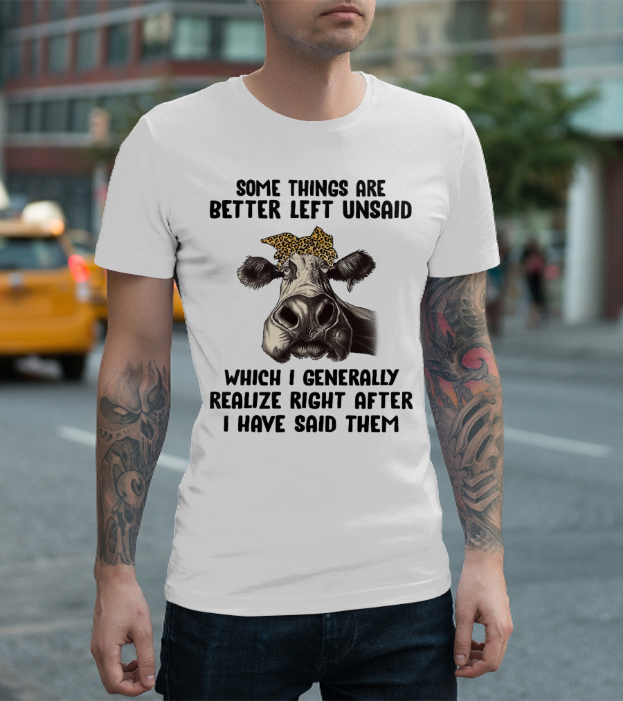 Cow Some Things Are Better Left Unsaid Leopard Print Bandana Realize Right After I Have Said Them T-Shirt