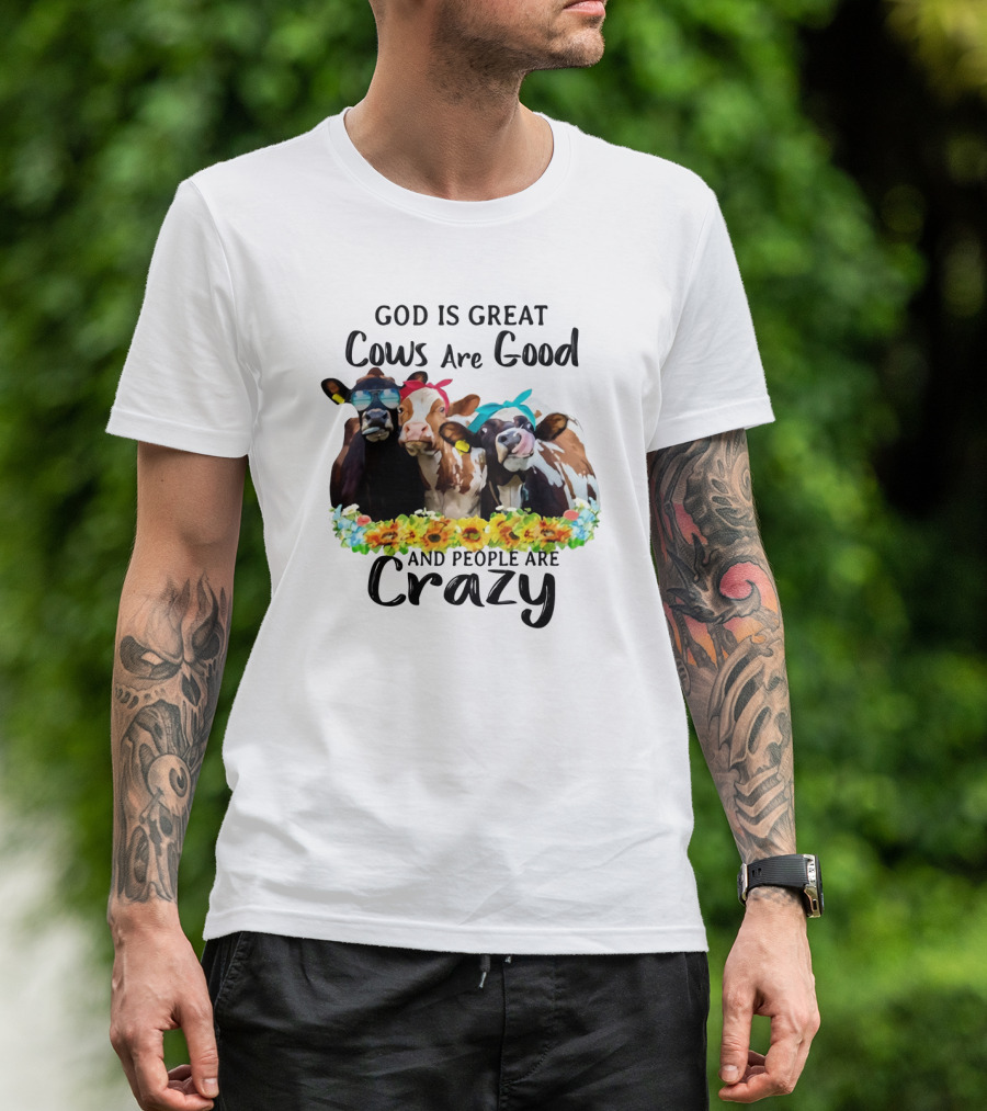 God Is Great Cows Are Good And People Are Crazy Floral Cow Decor T-Shirt