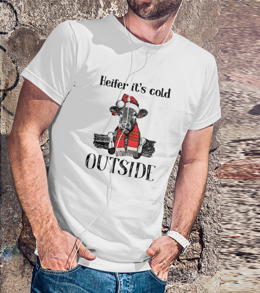 Heifer It's Cold Outside Christmas Cow In Santa Hat And Scarf T-Shirt