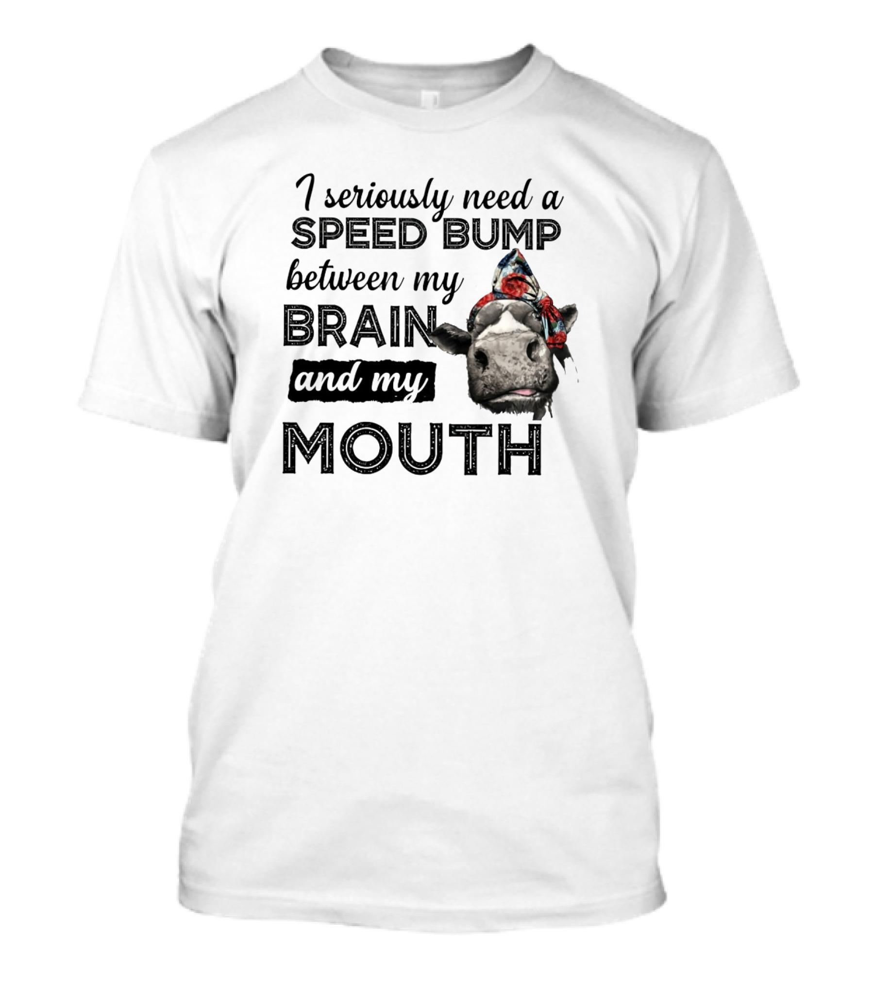 I Seriously Need A Speed Bump Between My Brain And My Mouth Cow With Bandana T-Shirt