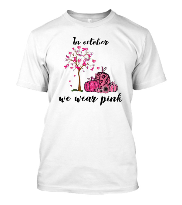 In October We Wear Pink Breast Cancer Awareness Pink Ribbon Tree And Pumpkins T-Shirt