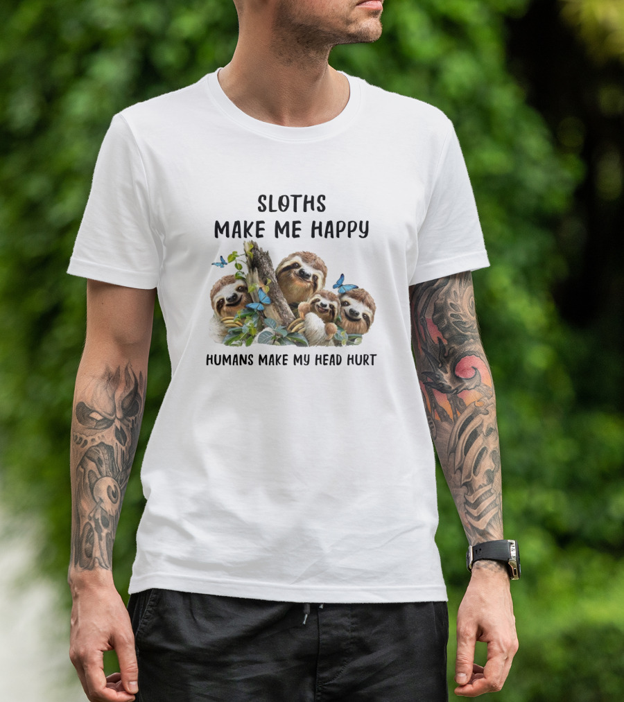 Sloths Make Me Happy Humans Make My Head Hurt With Butterflies And Leaves T-Shirt