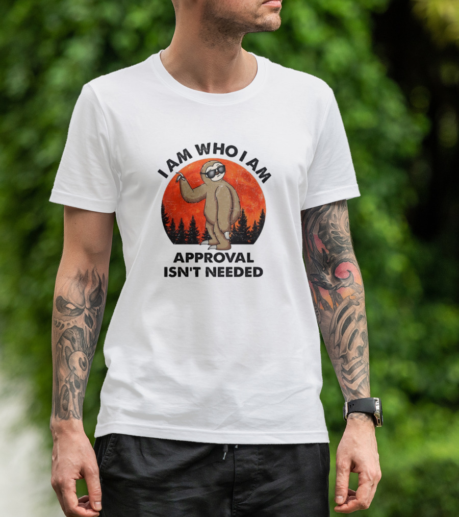 I Am Who I Am Sloths Vintage Approval Isn't Needed T-Shirt