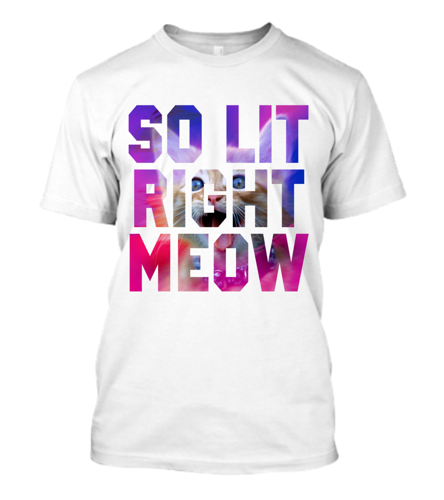 SO LIT RIGHT MEOW Cat Typography T-Shirt