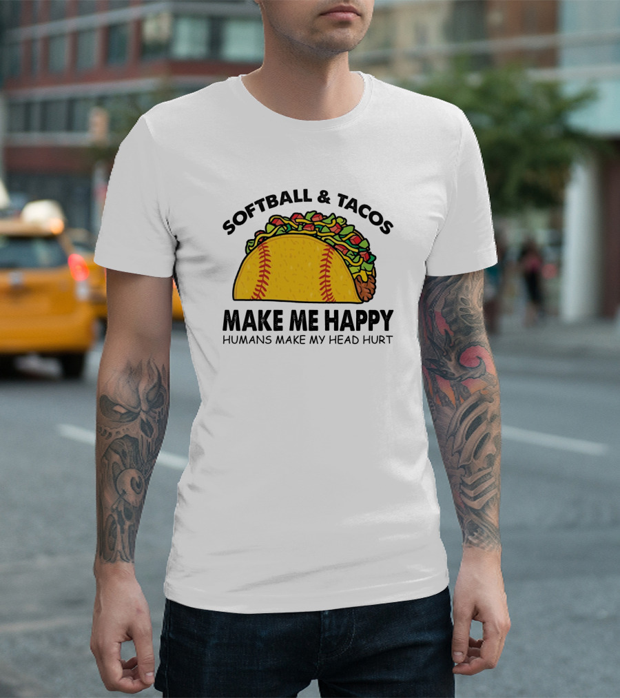Softball And Tacos Make Me Happy Humans Make My Head Hurt Taco Softball Combo T-Shirt