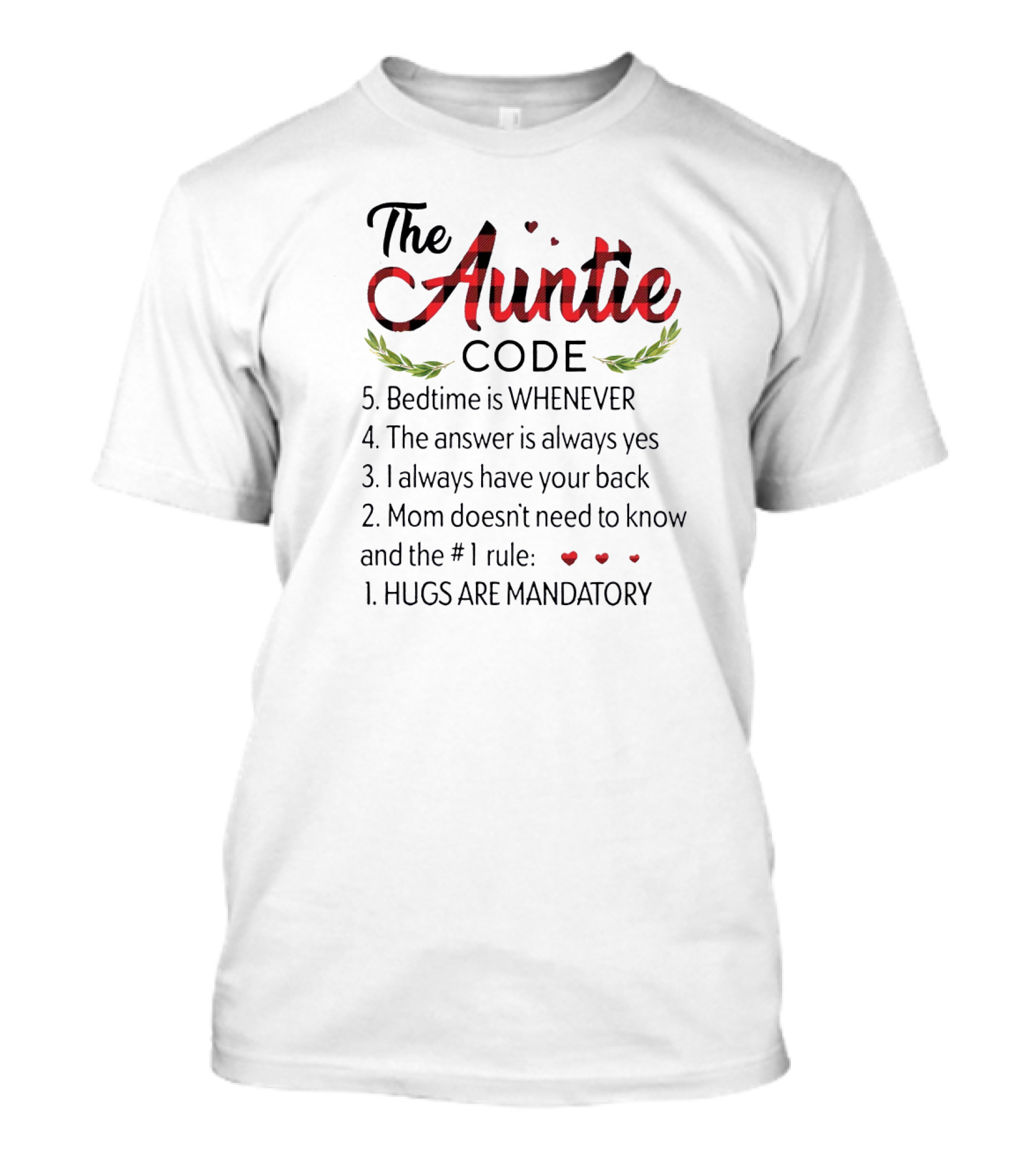 The Auntie Code Bedtime Whenever Answer Yes Always Back Mom Doesn’t Know Hugs Mandatory T-Shirt