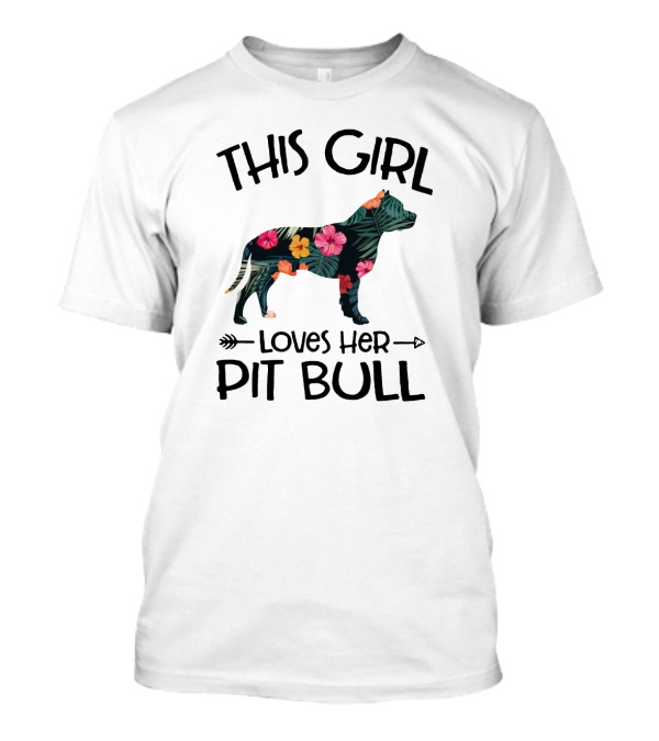 THIS GIRL LOVES HER PIT BULL FLORAL DOG T-Shirt