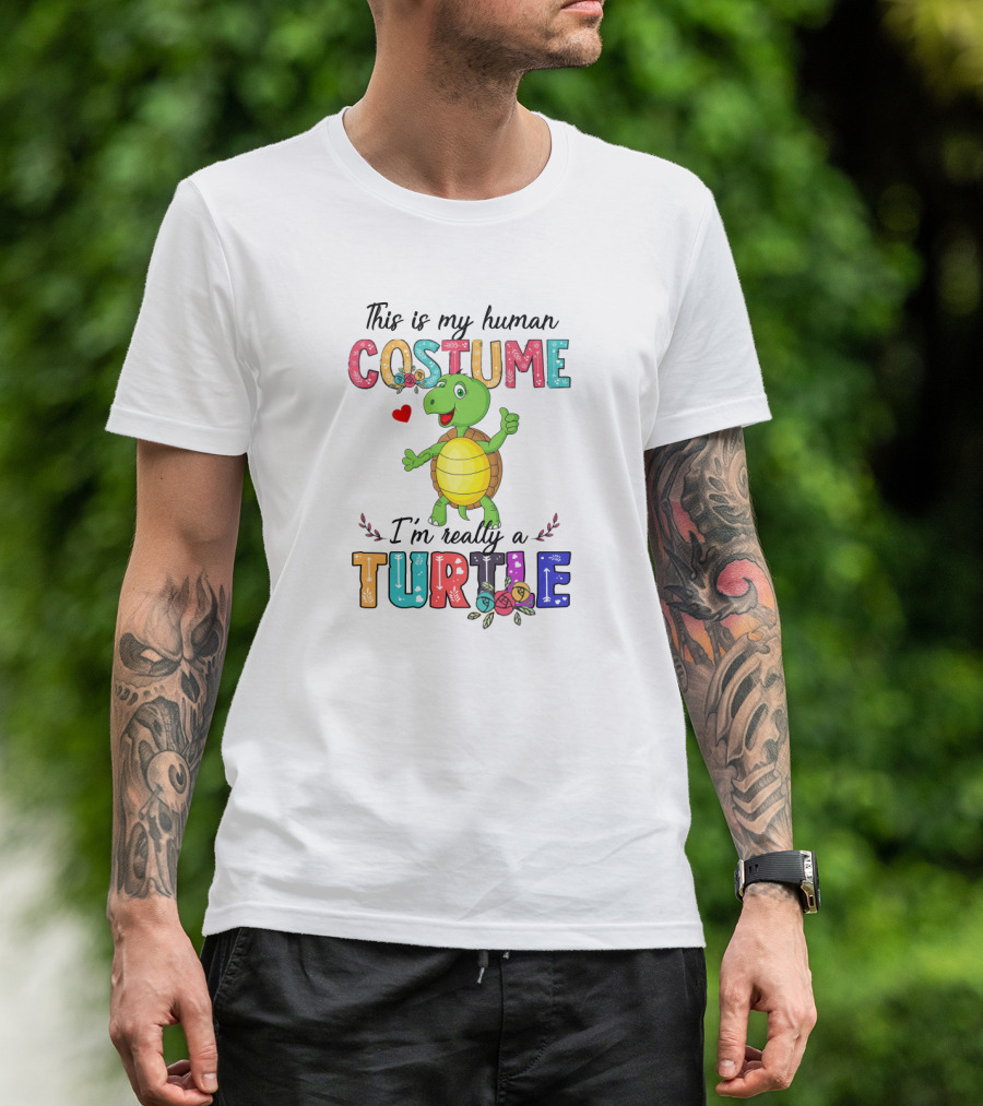 This Is My Human Costume I'm Really A Turtle With Cute Cartoon And Colorful Letters T-Shirt