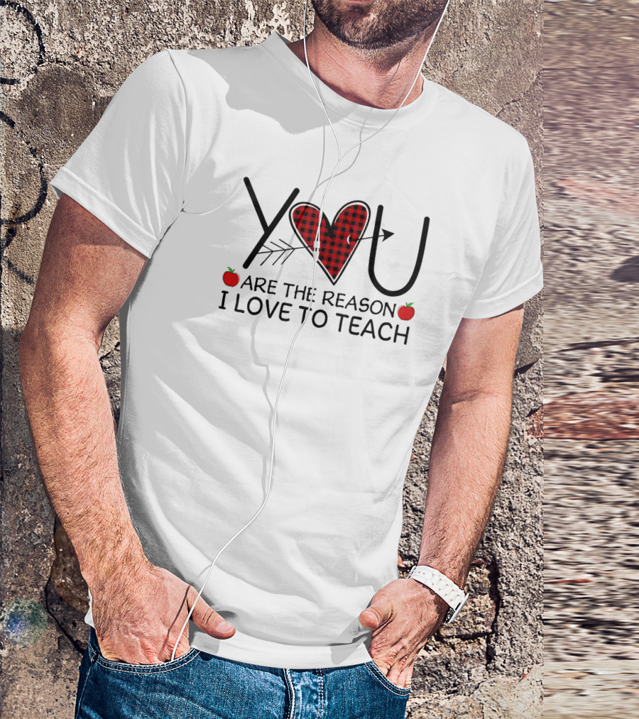 You Are The Reason I Love To Teach Heart And Arrow With Apples T-Shirt