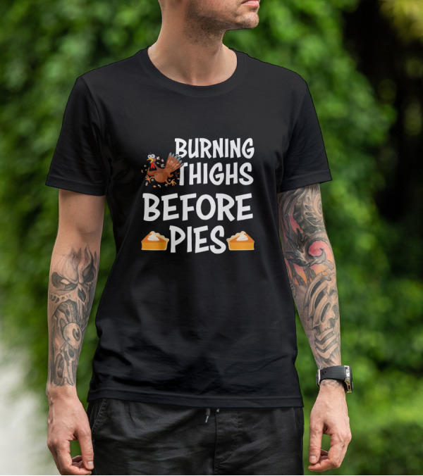 BURNING THIGHS BEFORE PIES TURKEY SLICE PIE T-Shirt