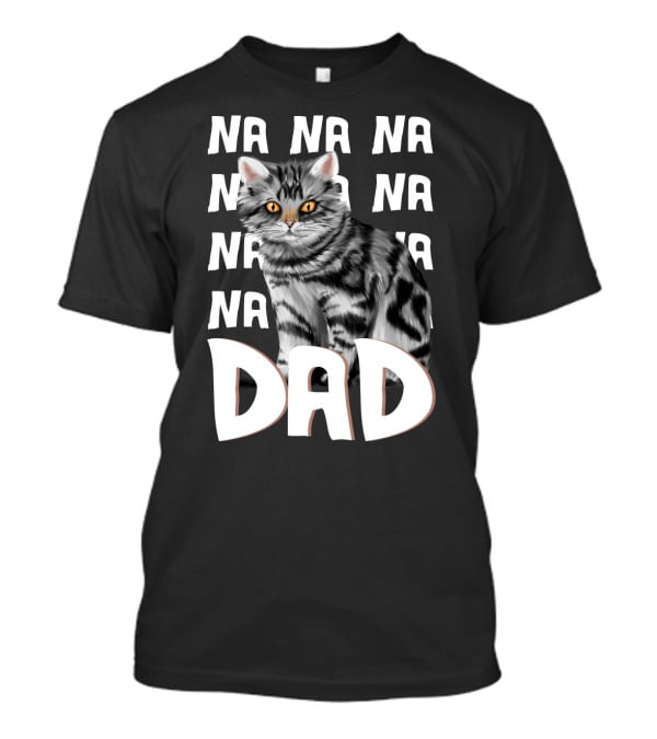 Cat Dad NA NA Funny Fathers Of Cats T-Shirt
