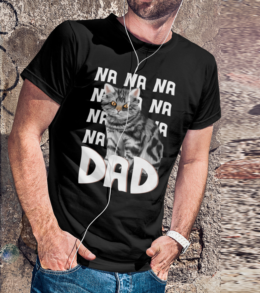 Cat Dad NA NA Funny Fathers Of Cats T-Shirt