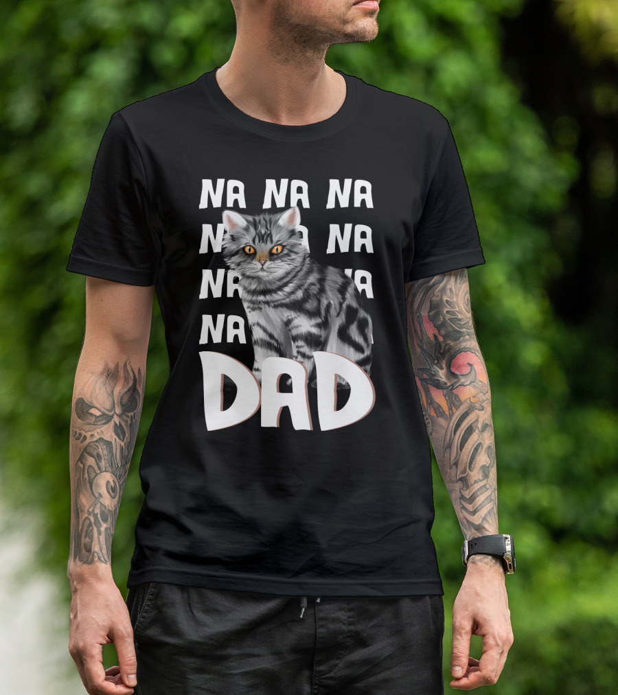 Cat Dad NA NA Funny Fathers Of Cats T-Shirt