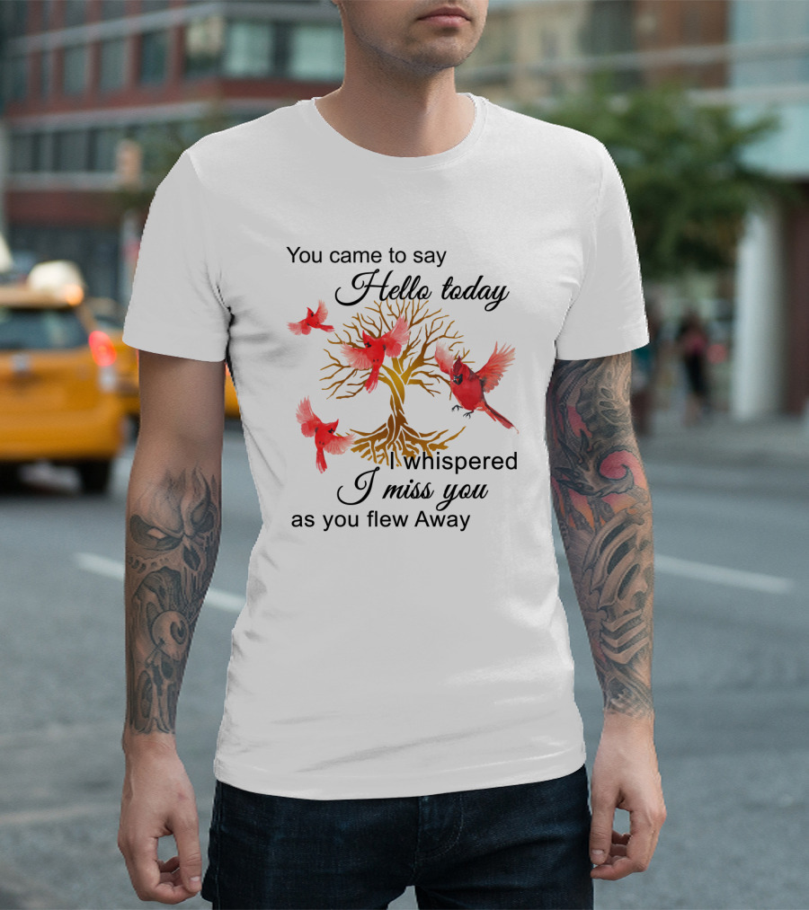 You Came To Say Hello Today I Whispered I Miss You As You Flew Away Red Cardinals Gold Tree T-Shirt