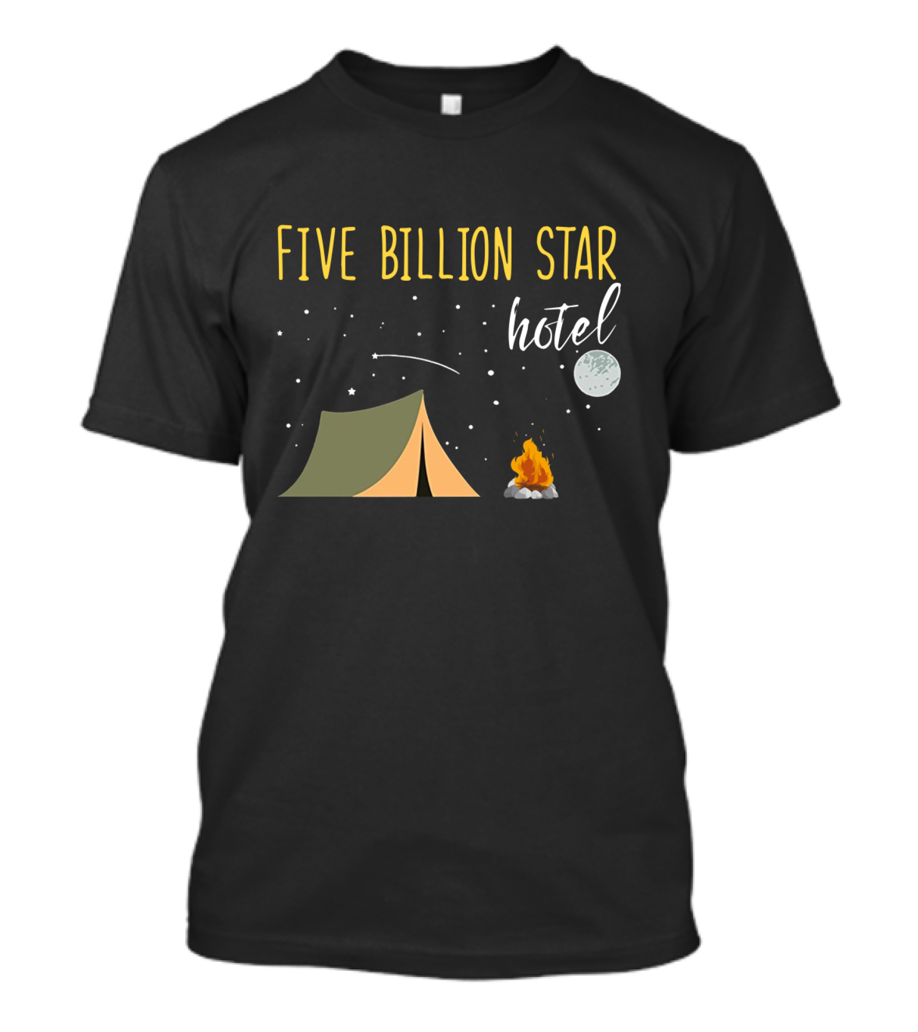 Five Billion Star Hotel Camping Lover Moon Tent Campfire Fun T-Shirt