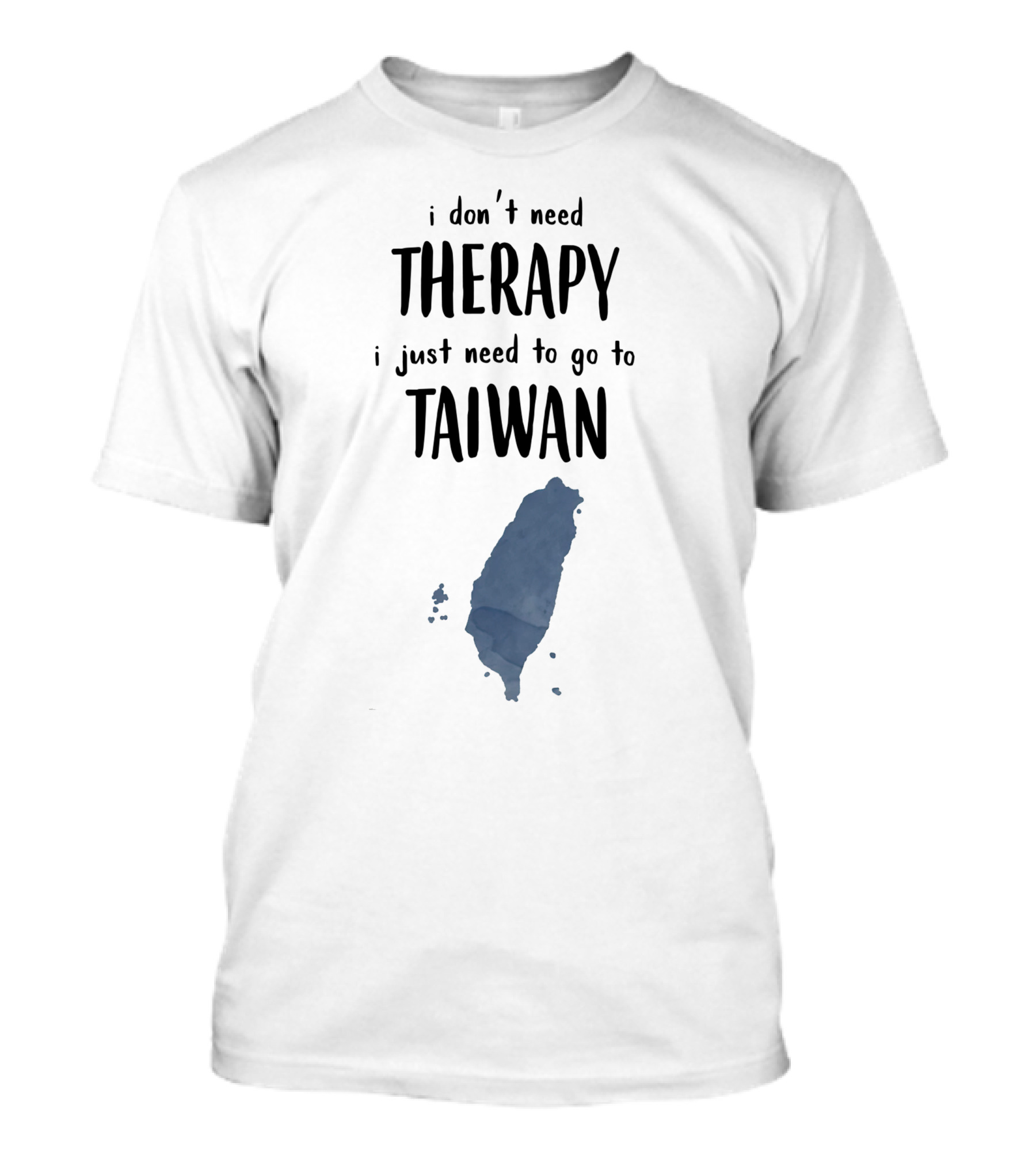 I Don't Need Therapy I Just Need To Go To Taiwan Map Outline T-Shirt