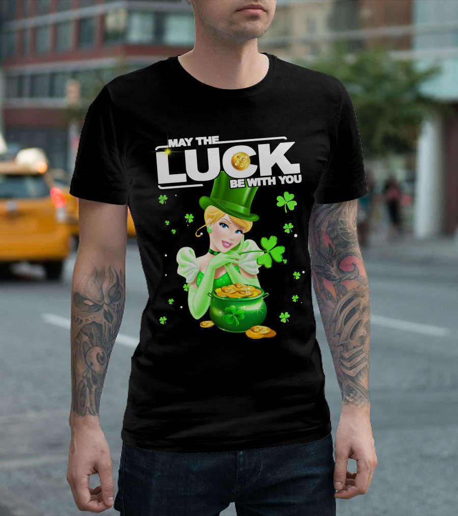 May The Luck Be With You Cinderala Luck T-Shirt