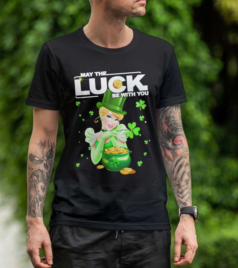 May The Luck Be With You Cinderala Luck T-Shirt