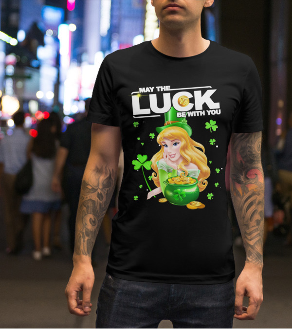 May The Luck Be With You Arurora T-Shirt