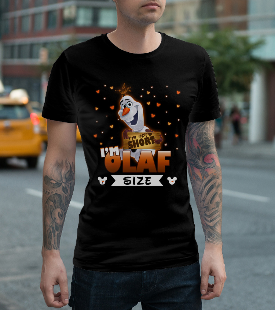 I'M NOT SHORT OLAF SIZE T-Shirt