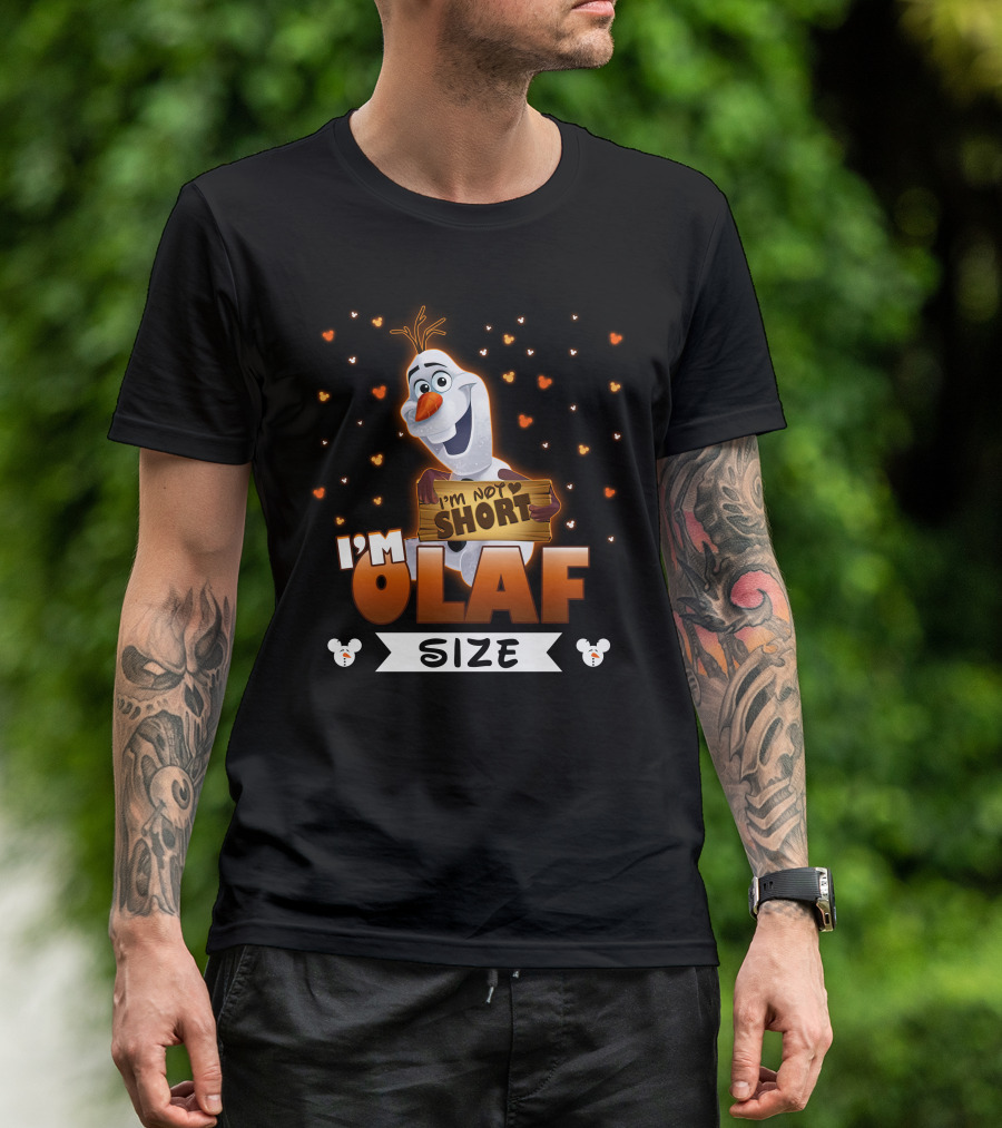 I'M NOT SHORT OLAF SIZE T-Shirt