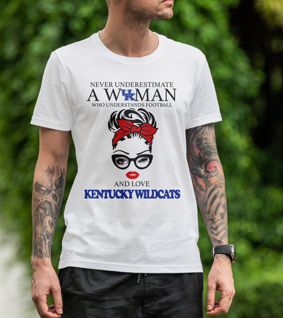 Never Underestimate A Woman Who Understands Football And Love Kentucky Wildcats T-Shirt