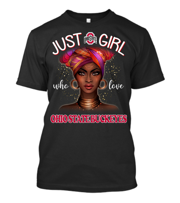 JUST A GIRL WHO LOVE OHIO STATE BUCKEYES T-Shirt