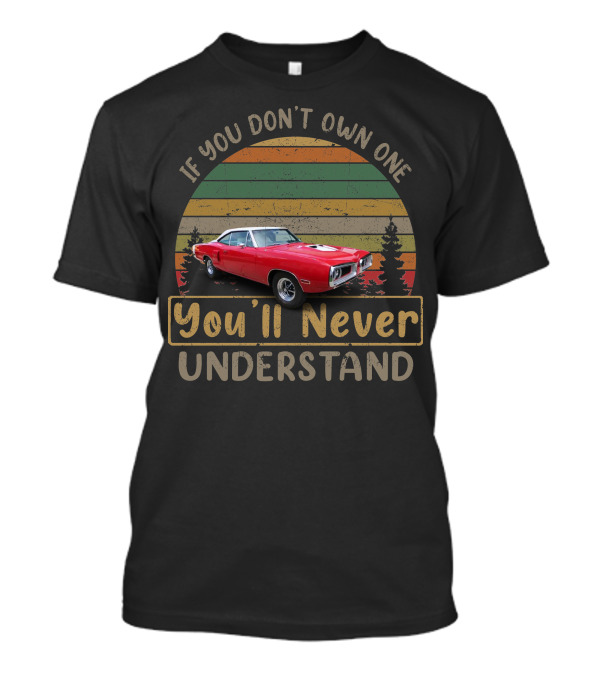 If You Don't Own One You'll Never Understand Dodge Coronets Red T-Shirt