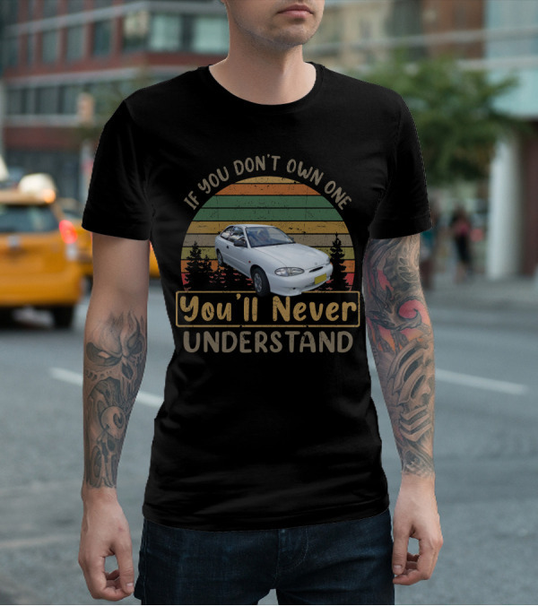 If You Don't Own One You'll Never Understand 2000 Hyundai Excel X3 T-Shirt