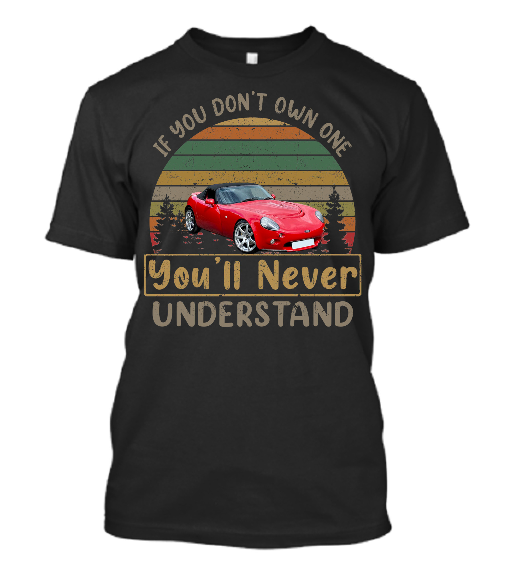If You Don't Own One You'll Never Understand TVR Tamora T-Shirt