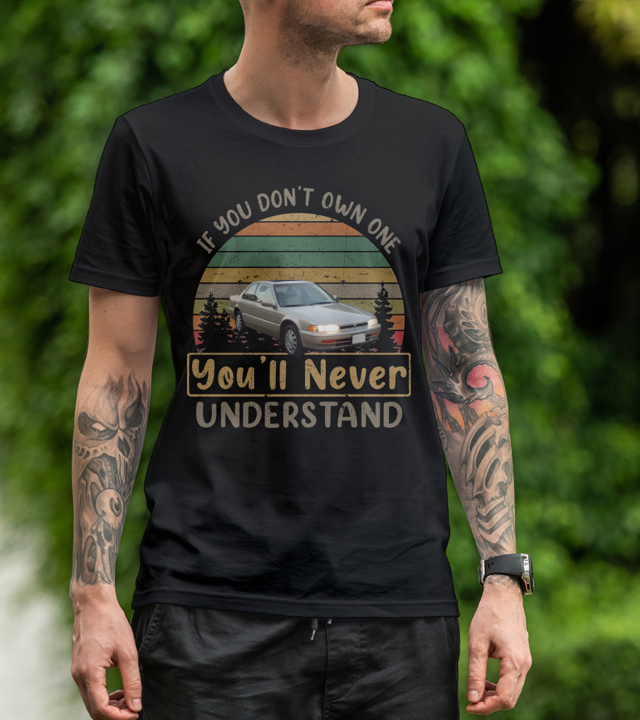 If You Don't Own One You'll Never Understand 1993 Honda Accord T-Shirt