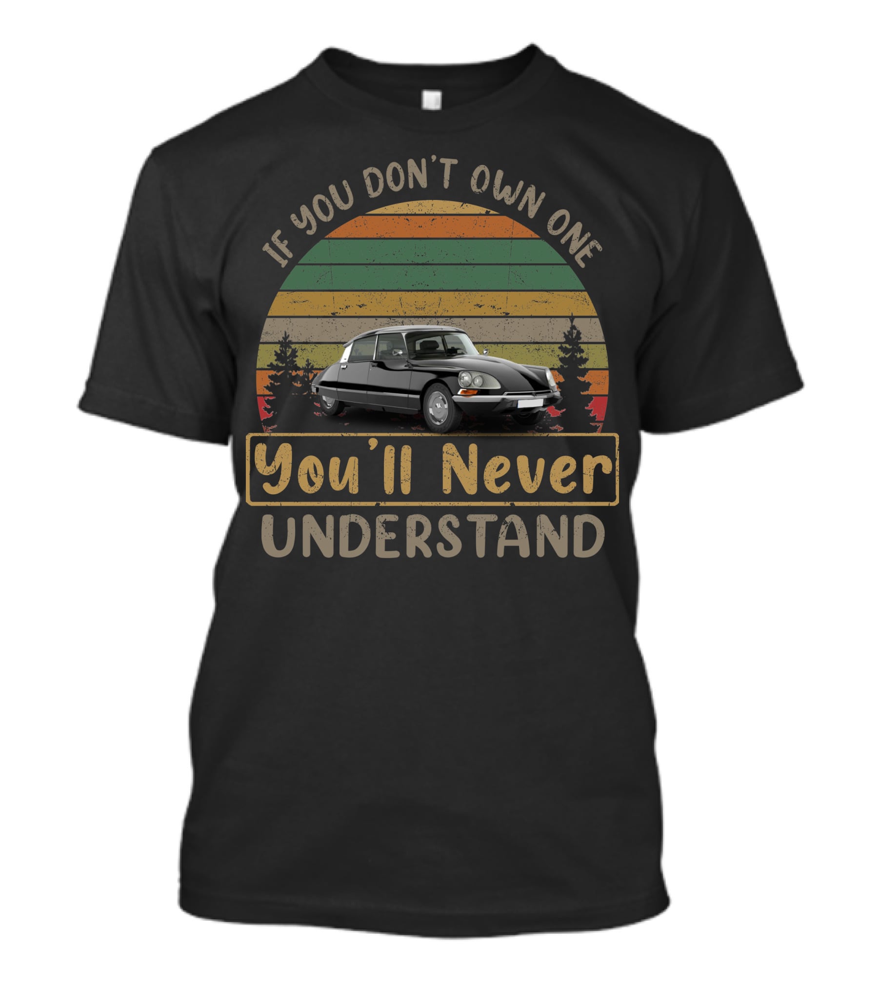 If You Don't Own One You'll Never Understand Citroen Vintage Car T-Shirt
